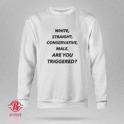  White Straight Conservative Male Are You Triggered 