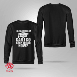 Funny Can I Go Back to Bed Shirt Graduation