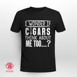 I Wonder If Cigars Think About Me Too