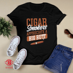 Cigar Smokers Appreciate A Big Butt