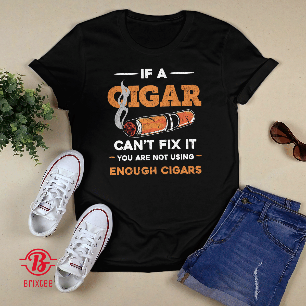 If A Cigars Can't Fix It You Are Not Using Enough Cigars