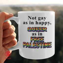 Not Gay As In Happy Queer As In Free Palestine