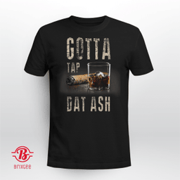 Cigars Gotta Tap Dat Ash Cigar T-shirt And Smoking