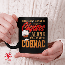 A Man Cannot Survive On Cigars Alone He Also Needs Cognac