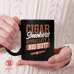 Cigar Smokers Appreciate A Big Butt