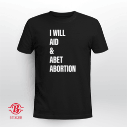 I Will Aid And Abet Abortion