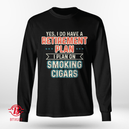 Retirement Plan Smoking Cigars Funny Cigar