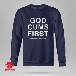 God Cums First Assholes Live Forever