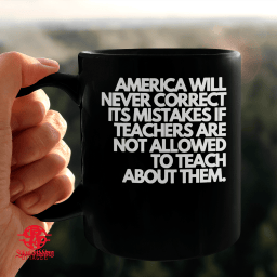 America Will Never Correct Its Mistakes If Teachers Are Not Allowed To Teach About Them