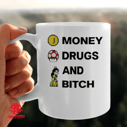Money Drugs and Bitch