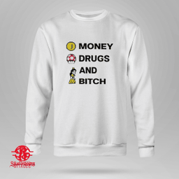 Money Drugs and Bitch