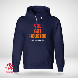 Houston Astros You Got Houston 2022 AL Champions