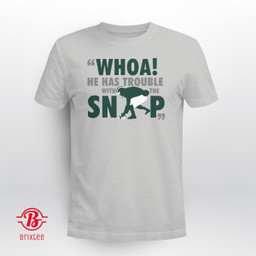 Whoa He Has Trouble With The Snap Shirt Michigan State Football