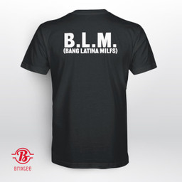 BLM Bang Latina Milfs Shirt