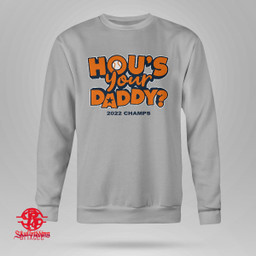 Houston Astros Hou's Your Daddy 2022 Champs