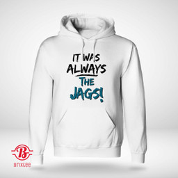 It Was Always The Jags - Jacksonville Jaguars