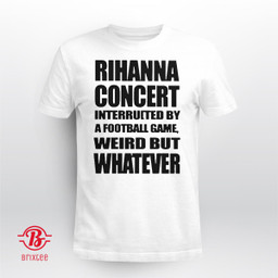 Rihanna Concert Interrupted By A Football Game Weird But Whatever