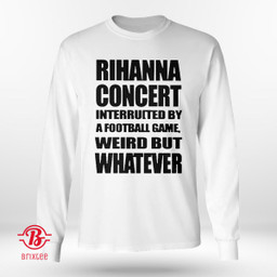 Rihanna Concert Interrupted By A Football Game Weird But Whatever