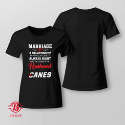 Marriage A Relationship In Which One Is Always Right And The Other Is The Husband Canes