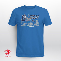 Bitch I'm Battle Hawks - St. Louis Battle Hawks