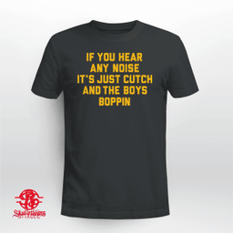If Your Hear Any Noise It's Just Cutch and The Boys Poppin - Pittsburgh Pirates