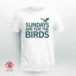 Sundays Are For The Birds T-Shirt Philadelphia Eagles
