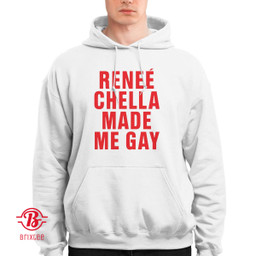 Reneé Chella Made Me Gay T-Shirt and Hoodie