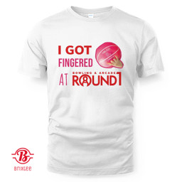 I Got Fingered At Bowling & Arcade Round 1 T-Shirt and Hoodie