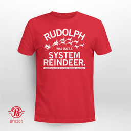 Rudolph Was Just A System Reindeer Christmas