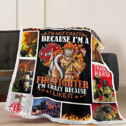 I'm Not Crazy Because I'm a Firefighter