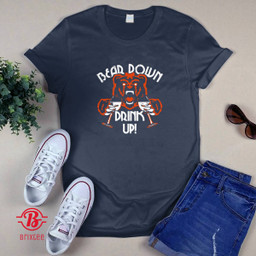 Chicago Bears Bear Down Drink Up Shirt and Hoodie