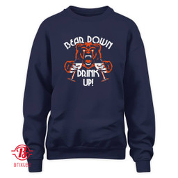 Chicago Bears Bear Down Drink Up Shirt and Hoodie