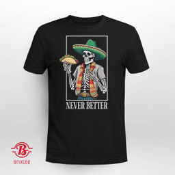Never Better Skeleton Taco Halloween Mexican Men and Women