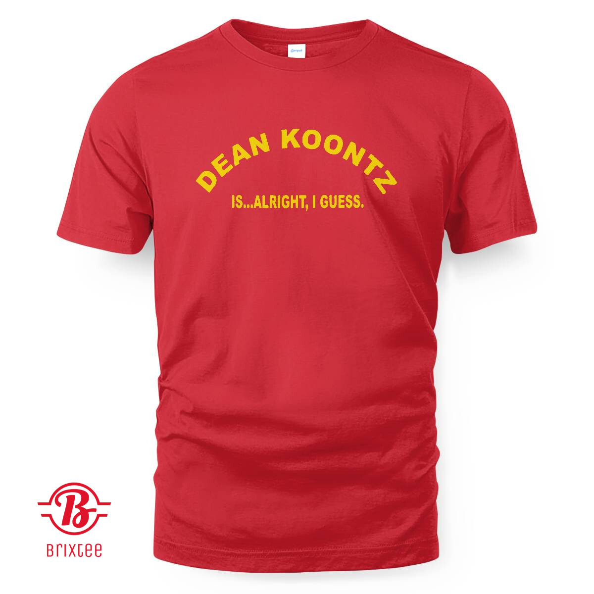 Dean Koontz Is Alright I Guess Shirt and Hoodie