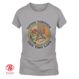 Tiptoe Through The Two Lips T-Shirt and Hoodie