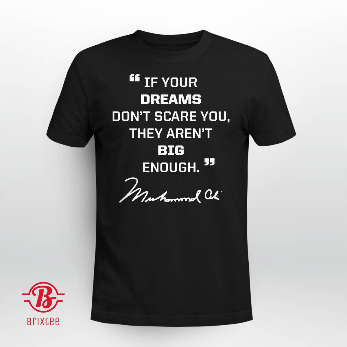 Muhammad Ali If Your Dreams Don't Scare You They Aren't Big Enough