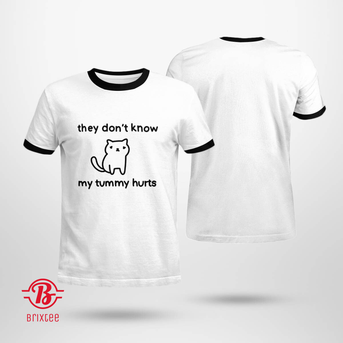They Don't Know My Tummy Hurts T-Shirt