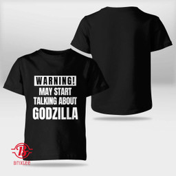 Warning May Start Talking About Godzilla