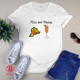 Mesos And Mimosas Shirt and Hoodie
