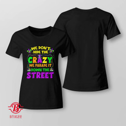 Funny Mardi Gras We Don't Hide Crazy On Street Mens Womens