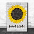 The Chicks Landslide Grey Script Sunflower Song Lyric Music Art Print - Canvas Print Wall Art Home Decor