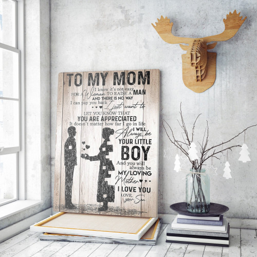 To My Mom I Know It's Not Easy For A Woman to Raise a Man Gift Ideas For Mom From Son Home Decoration Matte Home Decor Wall Art Gift Ideas Framed Prints, Canvas Paintings