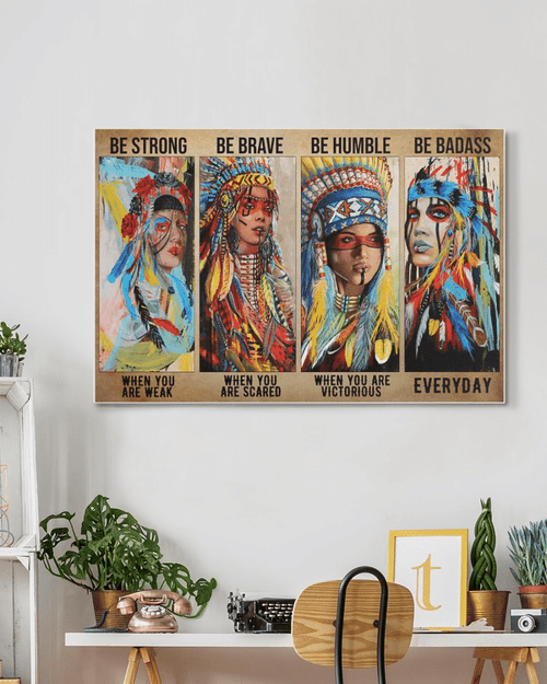 Native American Girl Be Strong, Be Brave, Be Humble, Be Badass - Housewarming Home Decor Wall Art Gift Ideas, Gift For You, Gift For Native American C95 Framed Prints, Canvas Paintings