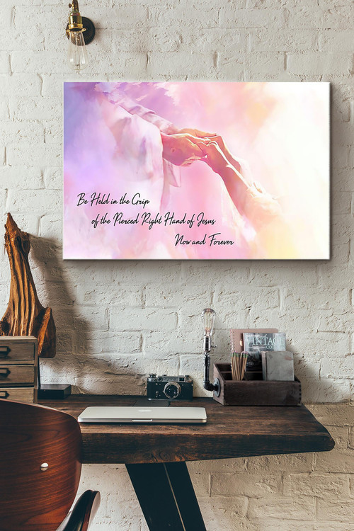 Christian God Be Held In The Grip Of The Pierced Rigth Hand Of Jesus Now And Forever Canvas Painting Ideas, Canvas Hanging Prints,  Gift Idea Framed Prints, Canvas Paintings