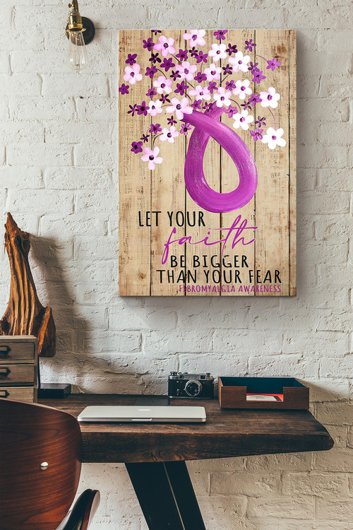 Fibromyalgia Let Your Faith Be Bigger Than Your Fear Flowers Canvas Painting Ideas, Canvas Hanging Prints,  Gift Idea Framed Prints, Canvas Paintings
