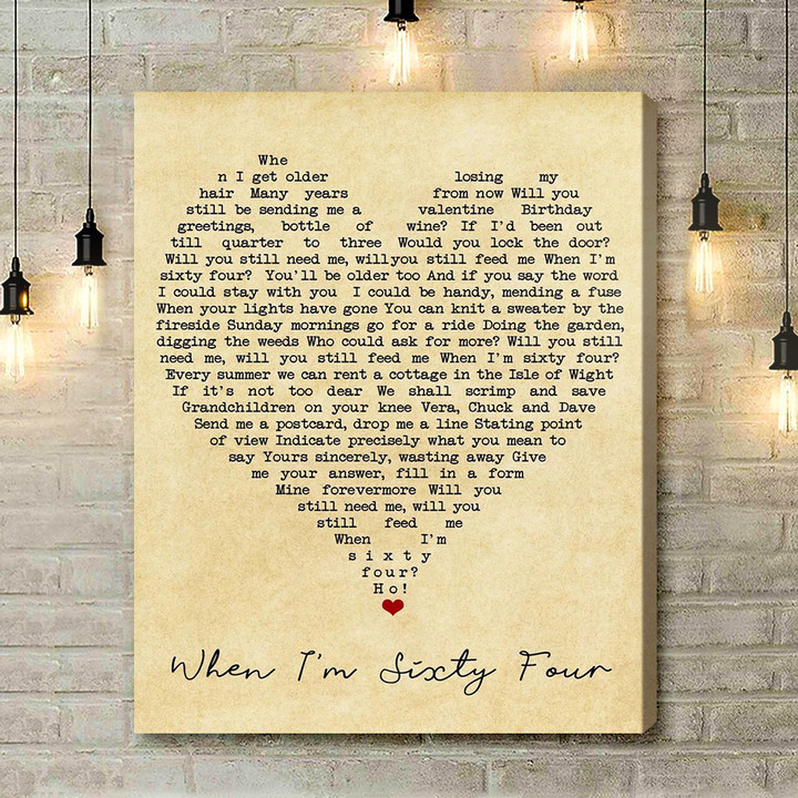 When I'm Sixty Four The Beatles Vintage Heart Quote Song Lyric Art Print - Canvas Print Wall Art Home Decor