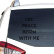 Let Peace Begin With Me Sticker Car Vinyl Decal Sticker 18x18IN 2PCS