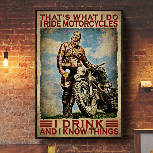 That'S What I Do I Ride Motorcycles I Drinks And I Know Things - Standard Wall Art Framed Prints, Canvas Paintings