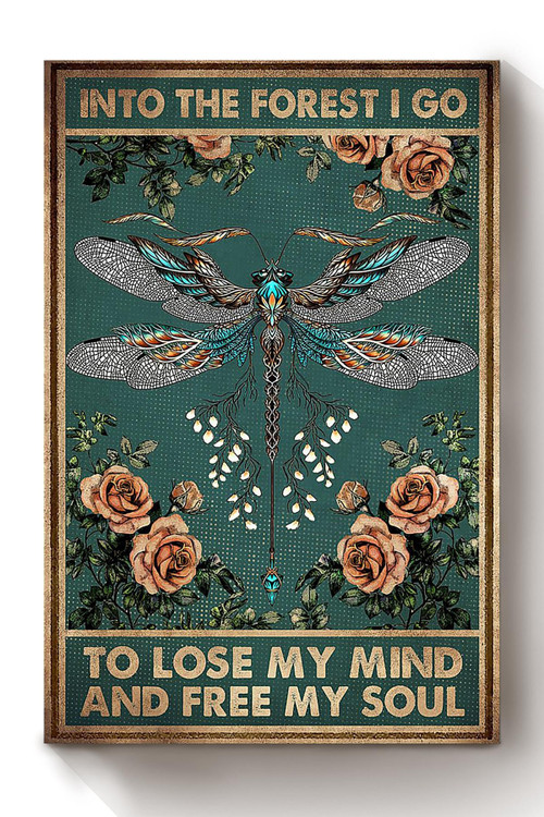 And Into Forest I Go To Lose My Mind And Find My Soul Floral Dragonfly Wall Art Gift For Nature Lover Florist Canvas Framed Prints, Canvas Paintings