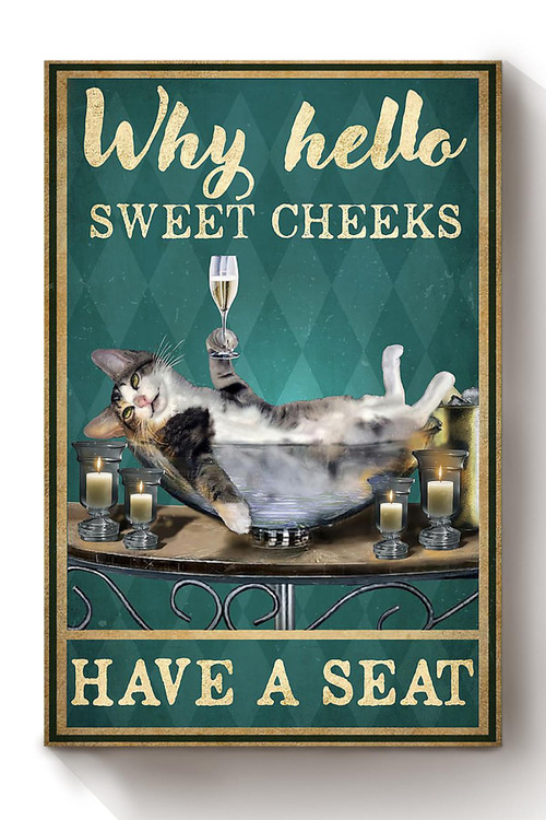 Cat Drunk Why Hello Sweet Cheeks Have A Seat Funny Wall Art For Home Decor Housewarming Canvas Framed Prints